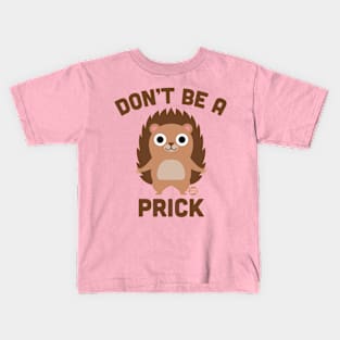 DONT BE PRICK Kids T-Shirt